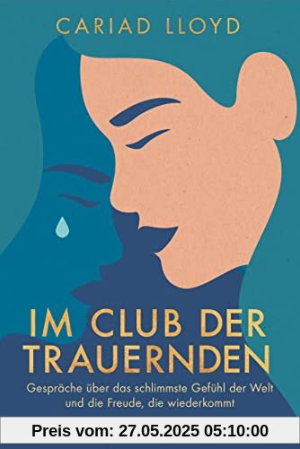 Im Club der Trauernden: Gespräche über das schlimmste Gefühl der Welt und die Freude, die wiederkommt