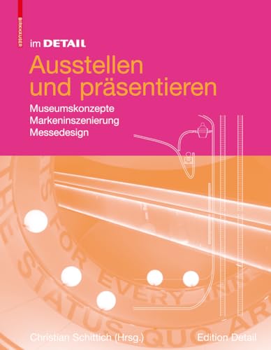 Im Detail: Ausstellen und Präsentieren: Museumskonzepte, Markeninszenierung, Messedesign