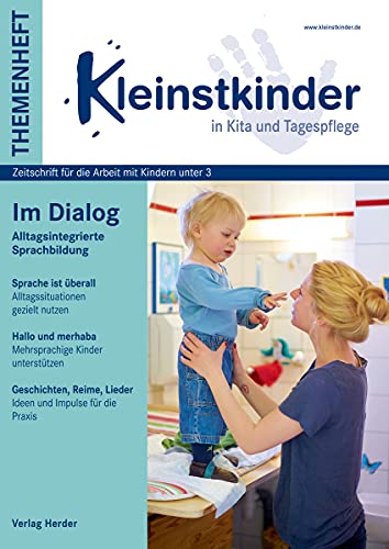 Im Dialog - Alltagsintegrierte Sprachbildung: Themenheft Kleinstkinder in Kita und Tagespflege von Herder Verlag GmbH