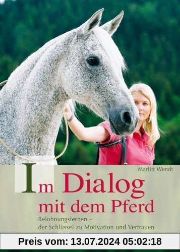 Im Dialog mit dem Pferd: Belohnungslernen - der Schlüssel zu Motivation und Vertrauen