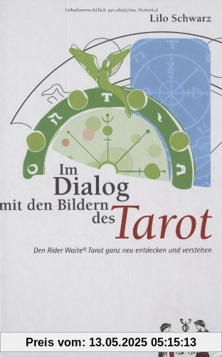 Im Dialog mit den Bildern des Tarot: Den Rider Waite Tarot ganz neu entdecken und verstehen Im Dialog mit den Bildern des Tarot: Den Rider Waite Tarot ganz neu entdecken und verstehen