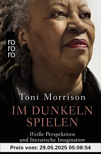 Im Dunkeln spielen: Weiße Perspektiven und literarische Imagination. Mit einem Nachwort von Sharon Dodua Otoo | Überarbeitet und sprachlich aktualisiert Im Dunkeln spielen: Weiße Perspektiven und literarische Imagination. Mit einem Nachwort von Sharon Dodua Otoo | Überarbeitet und sprachlich aktualisiert