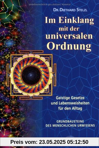 Im Einklang mit der universalen Ordnung. Geistige Gesetze und Lebensweisheiten für den Alltag