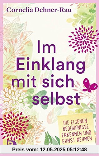 Im Einklang mit sich selbst: Die eigenen Bedürfnisse erkennen und ernst nehmen