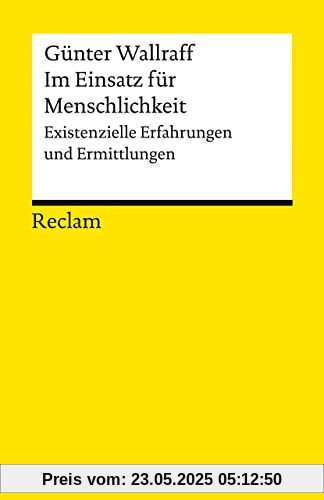 Im Einsatz für Aufklärung und Menschlichkeit: Existenzielle Erfahrungen und Ermittlungen (Reclams Universal-Bibliothek)