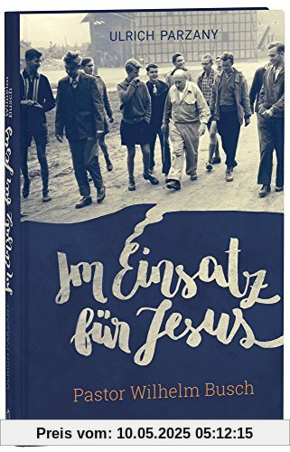 Im Einsatz für Jesus: Pastor Wilhelm Busch