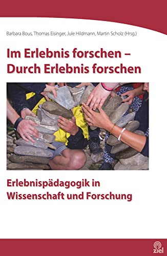 Im Erlebnis forschen - Durch Erlebnis forschen: Erlebnispädagogik in Wissenschaft und Forschung (Edition Erlebnispädagogik) von Ziel- Zentrum F. Interdis