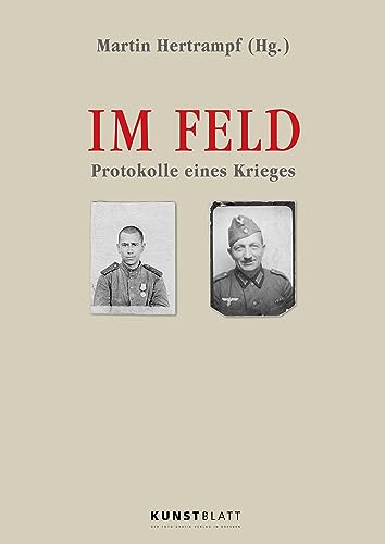 Im Feld: Protokolle eines Krieges von KUNSTBLATT Verlag Dresden
