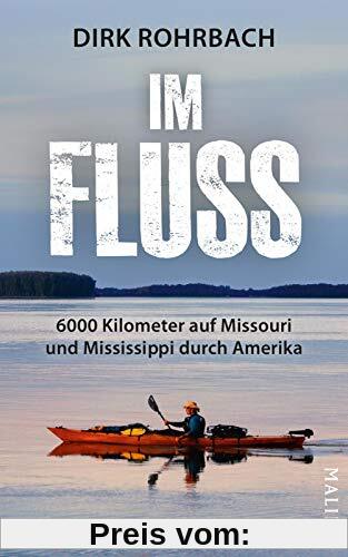 Im Fluss: 6000 Kilometer auf Missouri und Mississippi durch Amerika