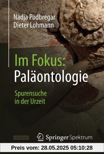 Im Fokus: Paläontologie: Spurensuche in der Urzeit (Naturwissenschaften im Fokus) (German Edition)