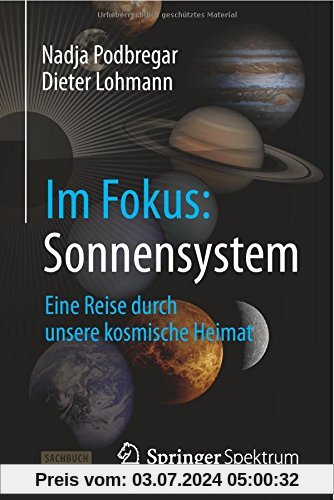 Im Fokus: Sonnensystem: Sonnensystem: Eine Reise durch unsere kosmische Heimat (Naturwissenschaften im Fokus) (German Edition)