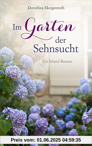 Im Garten der Sehnsucht: Ein Irland-Roman