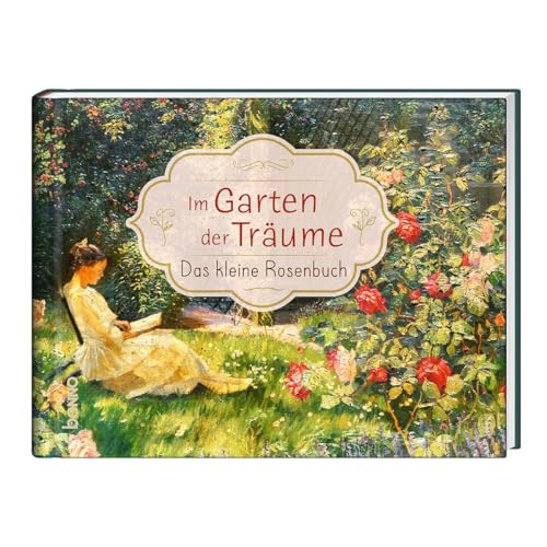 Im Garten der Träume: Das kleine Rosenbuch