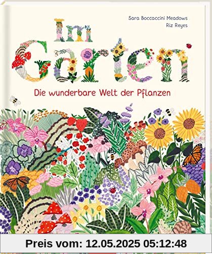 Im Garten: Die wunderbare Welt der Pflanzen | Ein Kindersachbuch ab 8 Jahren mit 15 Pflanzengruppen und Tipps zum eigenen Anbau