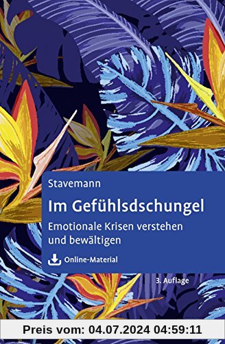 Im Gefühlsdschungel: Emotionale Krisen verstehen und bewältigen. Mit Online-Material