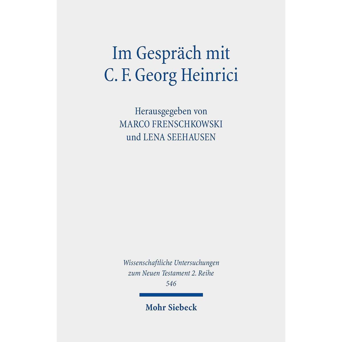 Im Gespräch mit C. F. Georg Heinrici Im Gespräch mit C. F. Georg Heinrici von Mohr Siebeck GmbH & Co. K