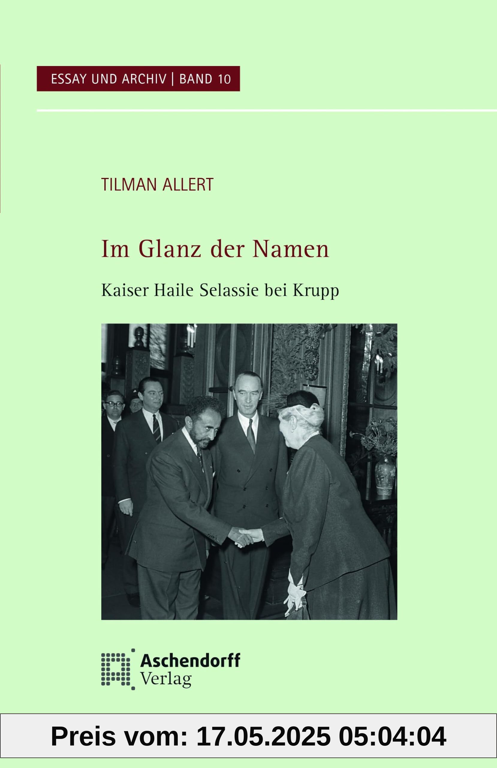 Im Glanz der Namen: Kaiser Haile Selassi bei Krupp (Essay und Archiv)