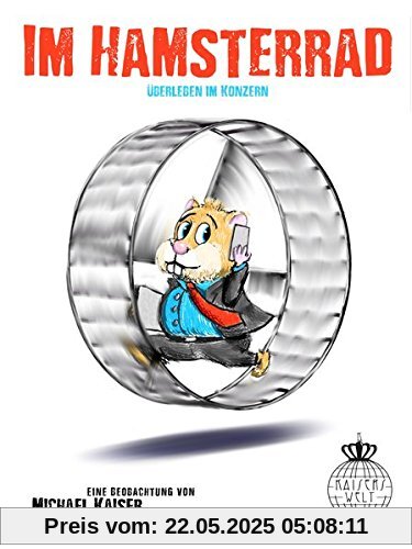 Im Hamsterrad: Überleben im Konzern