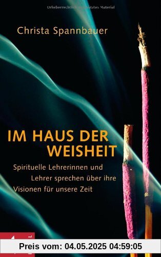 Im Haus der Weisheit: Spirituelle Lehrerinnen und Lehrer sprechen über ihre Visionen für unsere Zeit