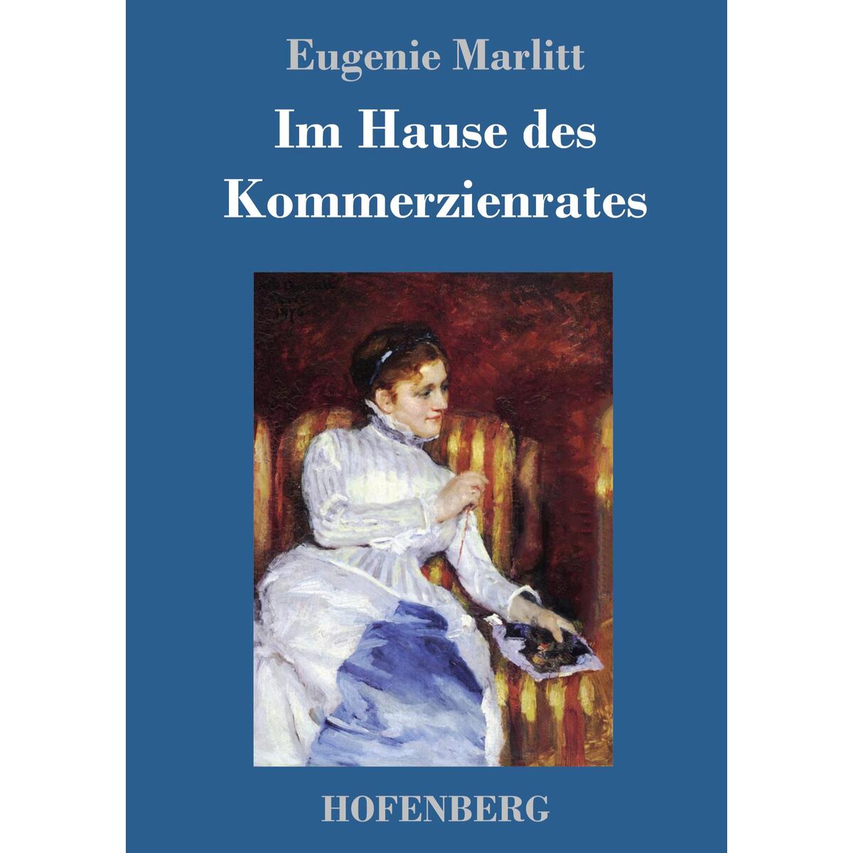 Im Hause des Kommerzienrates Im Hause des Kommerzienrates von Hofenberg