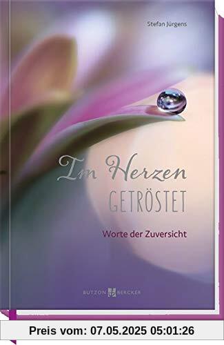 Im Herzen getröstet: Worte der Zuversicht