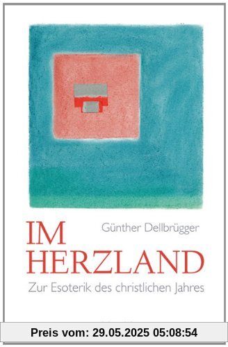 Im Herzland: Zur Esoterik des christlichen Jahres Im Herzland: Zur Esoterik des christlichen Jahres