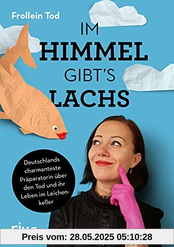 Im Himmel gibt´s Lachs: Deutschlands charmanteste Präparatorin über den Tod und ihr Leben im Leichenkeller