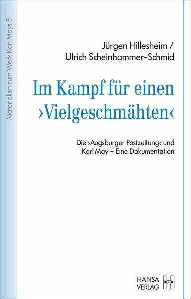 Im Kampf für einen „Vielgeschmähten“: Die „Augsburger Postzeitung“ und Karl May – Eine Dokumen... Im Kampf für einen „Vielgeschmähten“: Die „Augsburger Postzeitung“ und Karl May – Eine Dokumen...