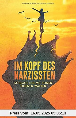 Im Kopf des Narzissten: Schlage ihn mit seinen eigenen Waffen