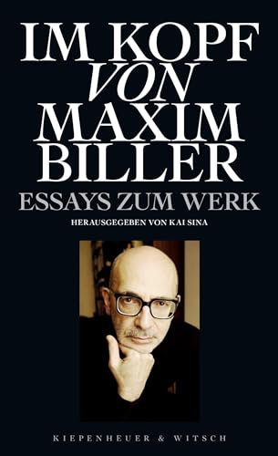 Im Kopf von Maxim Biller: Essays zum Werk von Kiepenheuer & Witsch GmbH