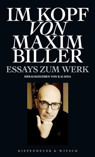 Im Kopf von Maxim Biller: Essays zum Werk