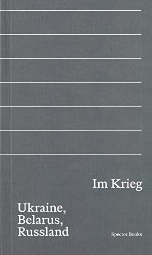Im Krieg. Ukraine, Belarus, Russland: Geschichte der Gegenwart – Reader