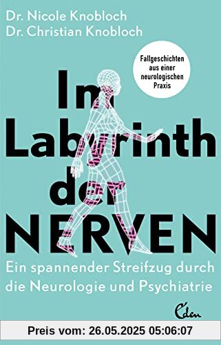 Im Labyrinth der Nerven: Ein spannender Streifzug durch die Neurologie und Psychiatrie