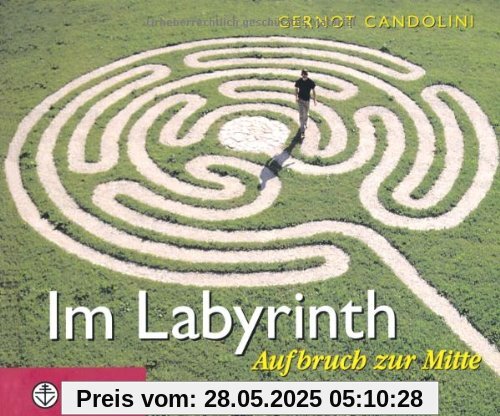 Im Labyrinth: Aufbruch zur Mitte Im Labyrinth: Aufbruch zur Mitte