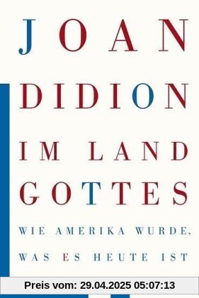 Im Land Gottes: Wie Amerika wurde, was es heute ist