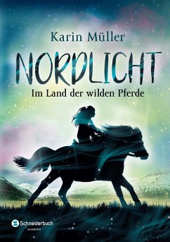 Im Land der wilden Pferde / Nordlicht Bd.1 von Schneiderbuch