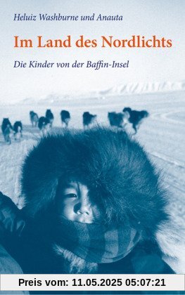 Im Land des Nordlichts: Die Kinder von der Baffin-Insel