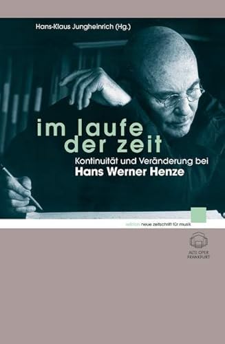 Im Laufe der Zeit: Kontinuität und Veränderung bei Hans Werner Henze (edition neue zeitschrift für musik)