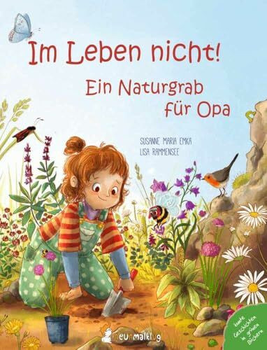 Im Leben nicht! Ein Naturgrab für Opa: Ein berührendes Bilderbuch über den Tod und eine naturn...