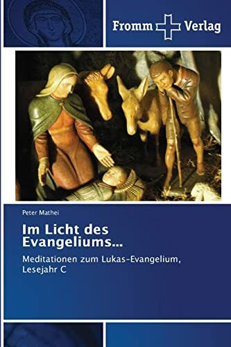 Im Licht des Evangeliums...: Meditationen zum Lukas-Evangelium, Lesejahr C