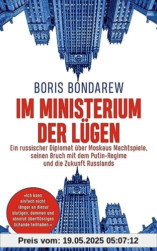 Im Ministerium der Lügen: Ein russischer Diplomat über Moskaus Machtspiele, seinen Bruch mit dem Putin-Regime und die Zukunft Russlands Im Ministerium der Lügen: Ein russischer Diplomat über Moskaus Machtspiele, seinen Bruch mit dem Putin-Regime und die Zukunft Russlands