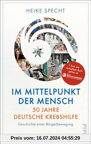 Im Mittelpunkt der Mensch – 50 Jahre Deutsche Krebshilfe: Geschichte einer Bürgerbewegung