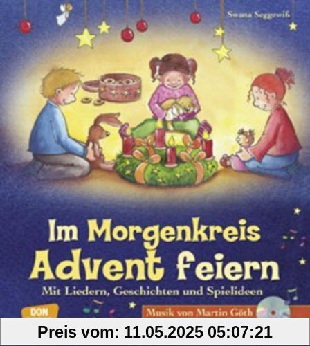 Im Morgenkreis Advent feiern (m. CD): Mit Liedern, Geschichten und Spielideen
