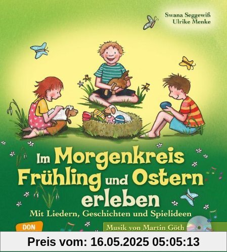 Im Morgenkreis Frühling und Ostern erleben - Mit Liedern, Geschichten und Spielideen