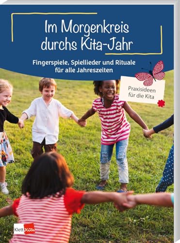 Im Morgenkreis durchs Kita-Jahr: Fingerspiele, Spiellieder und Rituale für alle Jahreszeiten (Praxisideen für die Kita)