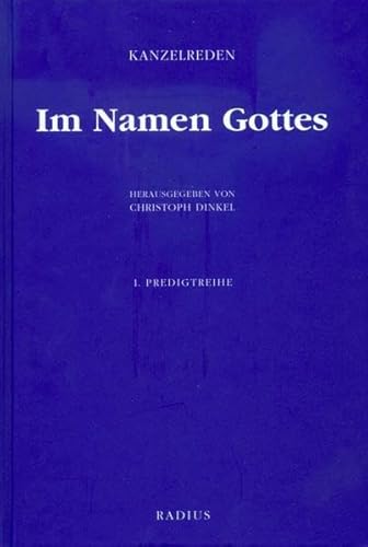 Im Namen Gottes 1: Kanzelreden zur ersten Perikopenreihe