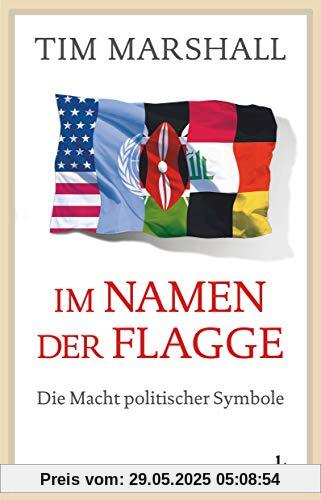 Im Namen der Flagge: Die Macht politischer Symbole Im Namen der Flagge: Die Macht politischer Symbole