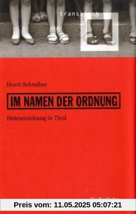 Im Namen der Ordnung. Heimerziehung in Tirol