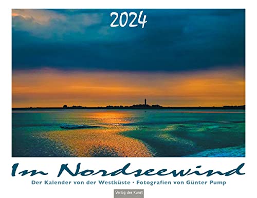 Im Nordseewind: Der Kalender von der Westküste 2024 von Verlag der Kunst Dresden Ingwert Paulsen jr.