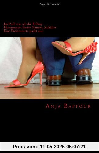 Im Puff war ich die Tiffany  Hurenreport Freier, Nutten, Zuhälter  Eine Prostituierte packt aus!